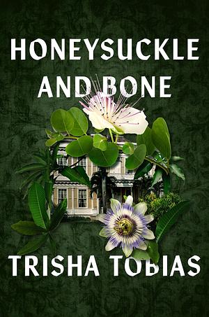 Honeysuckle and Bone by Trisha Tobias