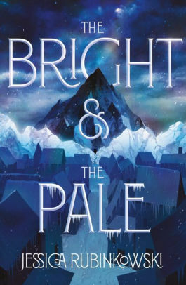 The Bright & the Pale by Jessica Rubinkowski