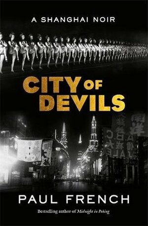 City of Devils: A Shanghai Noir by Paul French