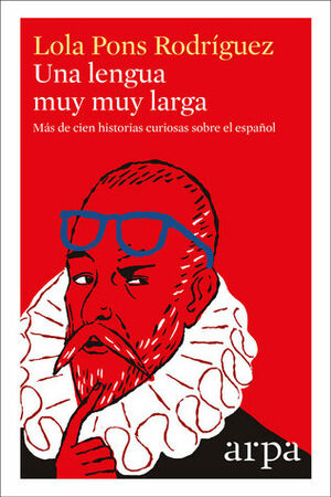 Una lengua muy muy larga: Más de cien historias curiosas sobre el español by Lola Pons Rodríguez
