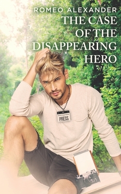 The Case of the Disappearing Hero by Romeo Alexander