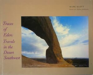 Traces of Eden: Travels in the Desert Northwest by Mark Klett, Denis Johnson