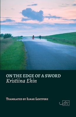 On the Edge of a Sword by Kristiina Ehin