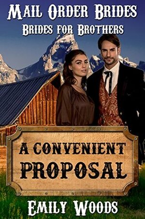 Mail Order Bride: A Convenient Proposal by Emily Woods