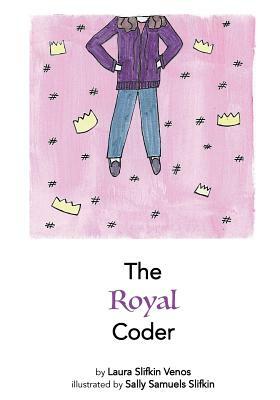 The Royal Coder by Laura Slifkin Venos