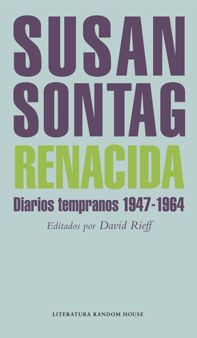 Renacida: Diarios tempranos, 1947-1964 by Aurelio Major, David Rieff, Susan Sontag