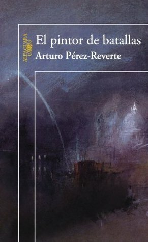 El pintor de batallas by Arturo Pérez-Reverte