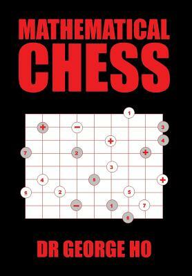 Mathematical Chess by Dr George Ho