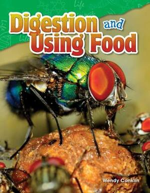 Digestion and Using Food by Wendy Conklin