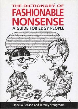 The Dictionary of Fashionable Nonsense: A Guide for Edgy People by Jeremy Stangroom, Ophelia Benson