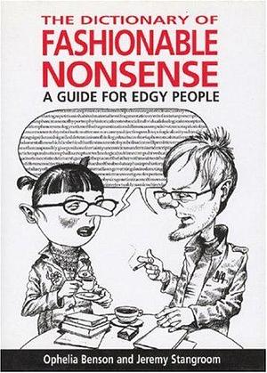 The Dictionary of Fashionable Nonsense: A Guide for Edgy People by Ophelia Benson, Jeremy Stangroom