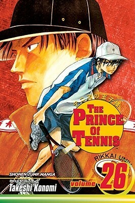 The Prince of Tennis, Volume 26: Ryoma Echizen vs. Genichiro Sanada by Takeshi Konomi