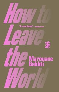 How to Leave the World by Marouane Bakhti