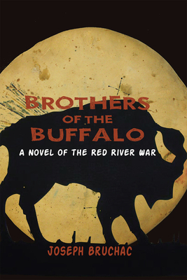 Brothers of the Buffalo: A Novel of the Red River War by Joseph Bruchac