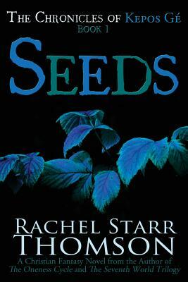 Seeds: A Christian Fantasy by Rachel Starr Thomson