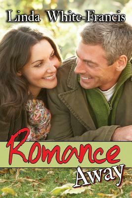 Romance Away by Linda White-Francis