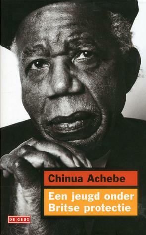 Een jeugd onder Britse protectie by Chinua Achebe
