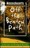 Massachusetts Off the Beaten Path: A Guide to Unique Places by Pat Mandell, Stillman D. Rogers, Barbara Radcliffe Rogers