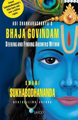 Adi Shankaracharya's Bhaja Govindam by Swami Sukhabodhananda