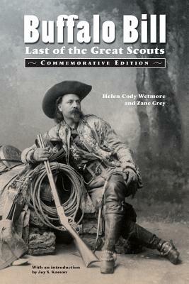 Buffalo Bill: Last of the Great Scouts (Commemorative Edition) by Zane Grey, Helen Cody Wetmore