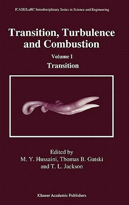 Transition, Turbulence and Combustion: Volume I: Transition by 