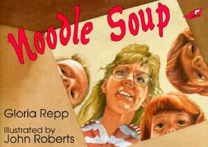 Noodle Soup by Gloria Repp