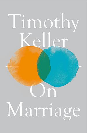 On Marriage by Timothy Keller, Kathy Keller