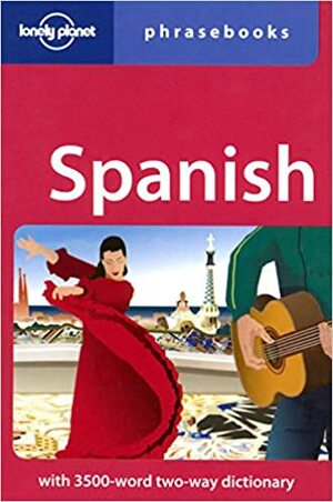 Lonely Planet Phrasebook: Spanish by Marta Lopez, Lonely Planet