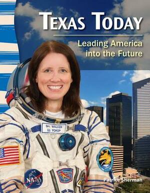 Texas Today (Texas History): Leading America Into the Future by Harriet Isecke