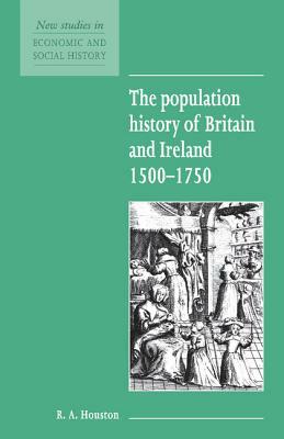 The Population History of Britain and Ireland 1500 1750 by R. a. Houston