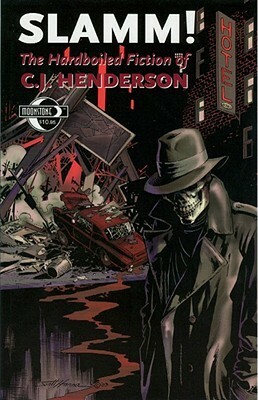 Slamm!: The Hardboiled Fiction of C. J. Henderson by Richard P. Clark, C.J. Henderson, Fred Harper