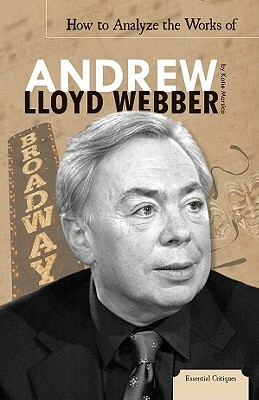 How to Analyze the Works of Andrew Lloyd Webber by Katie Marsico