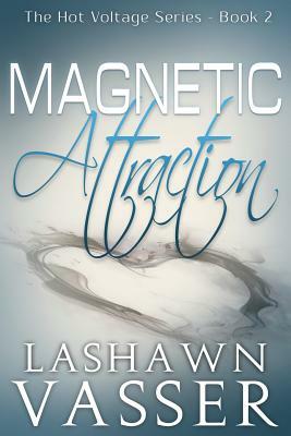 Magnetic Attraction by Lashawn Vasser