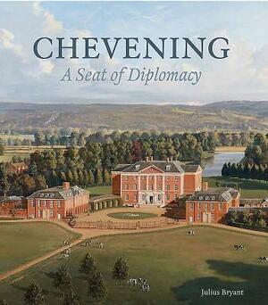 Chevening: A Seat of Diplomacy by Julius Bryant