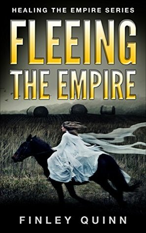 Fleeing the Empire: Young Adult Fantasy (Healing the Empire Series Book 2) by Finley Quinn