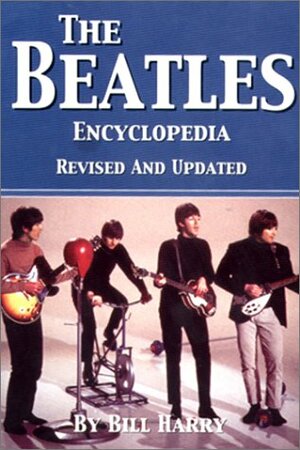 The Beatles Encyclopedia by Bill Harry