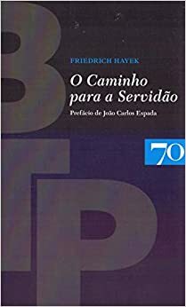 O Caminho para a Servidão by João Carlos Espada, F.A. Hayek