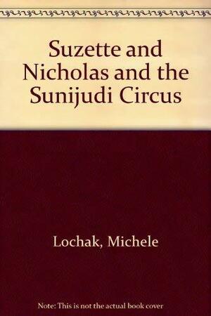 Suzette and Nicholas and the Sunijudi Circus by Marie-France Mangin, Michele Lochak