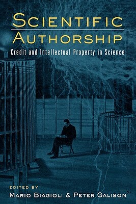 Scientific Authorship: Credit and Intellectual Property in Science by 