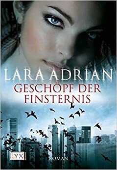 Geschöpf der Finsternis by Lara Adrian