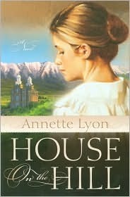 House on the Hill by Annette Lyon
