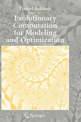 Evolutionary Computation for Modeling and Optimization by Daniel Ashlock