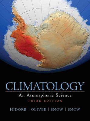 Climatology: An Atmospheric Science by Mary Snow, John E. Oliver, John J. Hidore