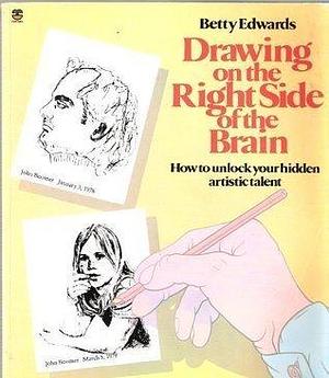 Drawing On the Right Side of the Brain by Betty Edwards, Betty Edwards