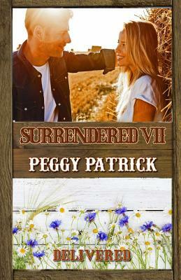 Surrendered VII: Delivered by Peggy Patrick