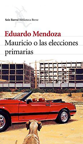 Mauricio o las elecciones primarias by Eduardo Mendoza