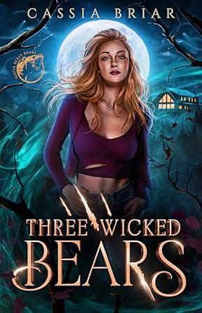 Three Wicked Bears: A Dark Fairytale Retelling by Cassia Briar