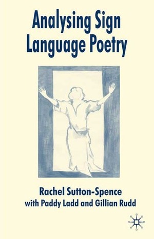 Analysing Sign Language Poetry by Rachel Sutton-Spence