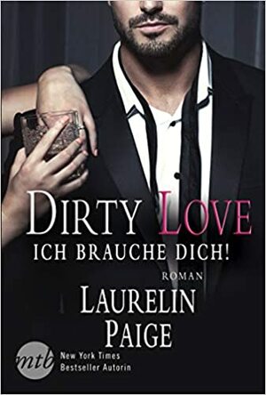 Dirty Love - Ich brauche dich! by Laurelin Paige