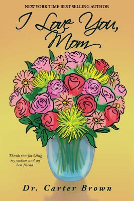 I Love You, Mom by Carter Brown